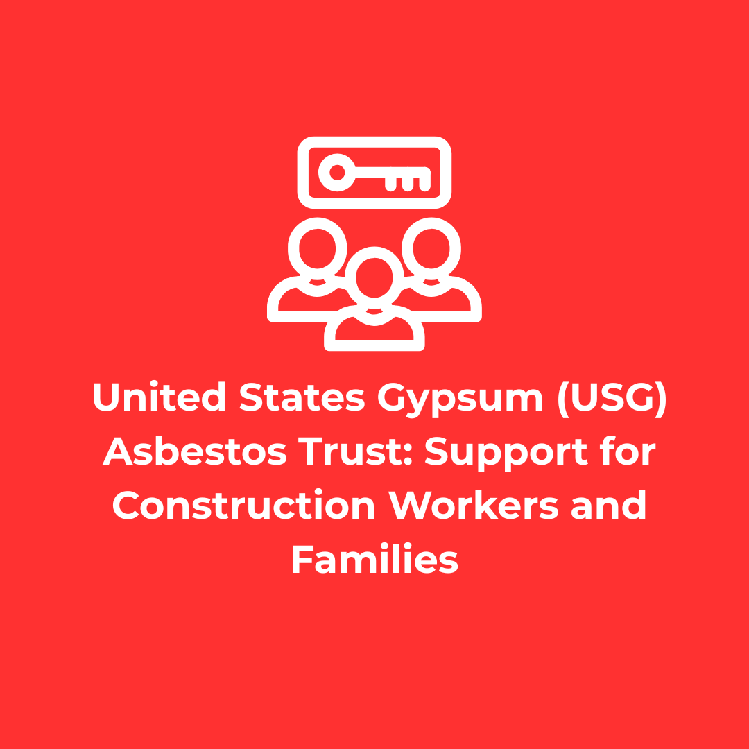 United States Gypsum Asbestos Trust Support for Construction Workers and Families